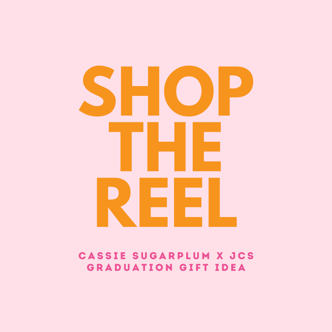 Shop the Reel : Cassie Sugarplum x JCS Graduation Gift Idea