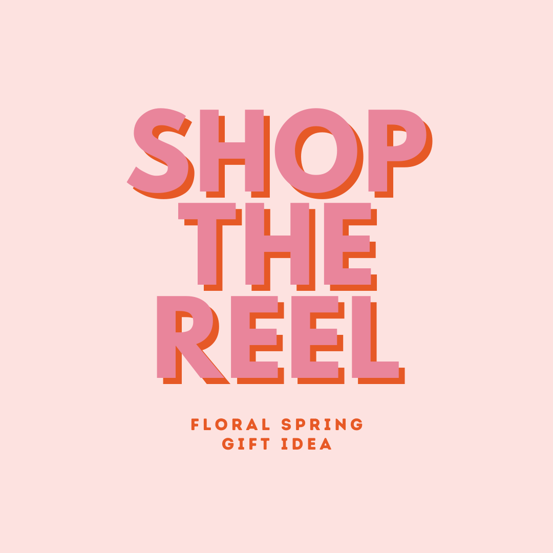 Shop the Reel : Floral Spring Gift Idea
