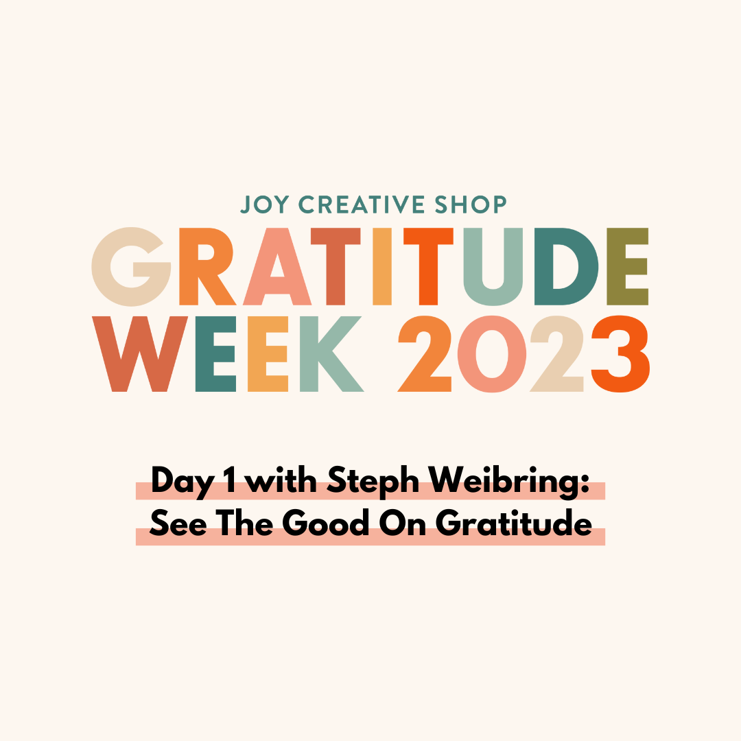Gratitude Week Day 1 : Steph Weibring
