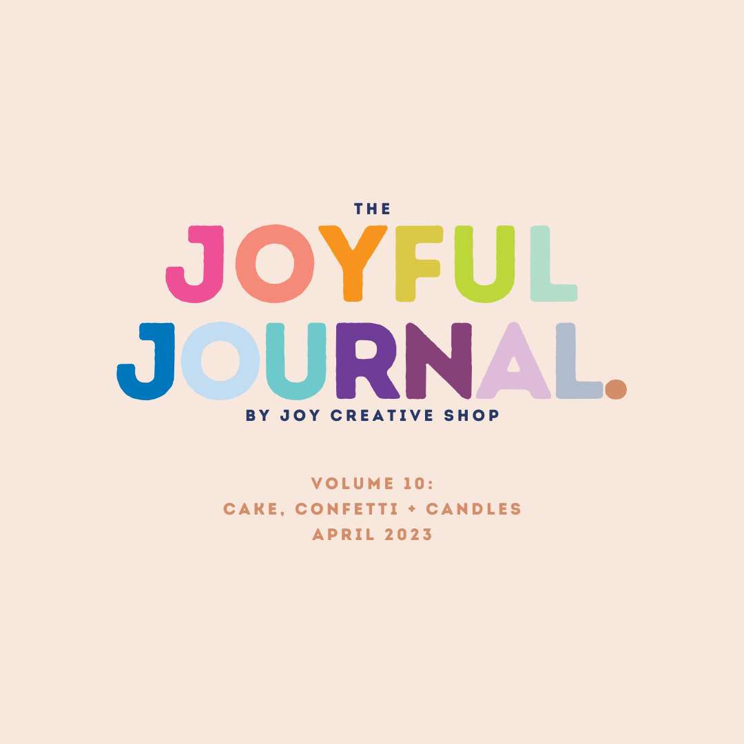 The Joyful Journal V.10 : Cake, Confetti & Candles! – Joy Creative Shop