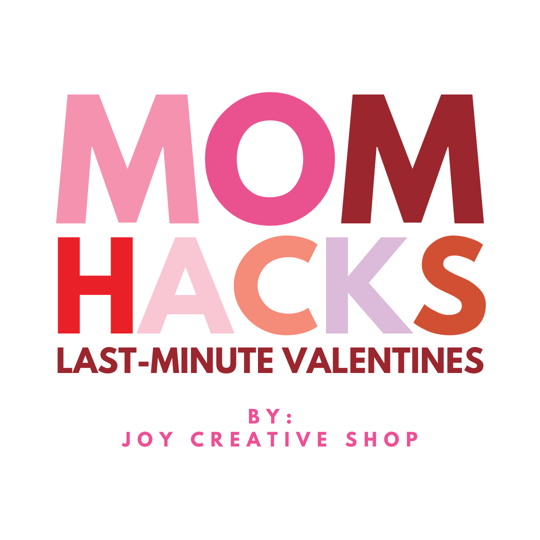 Mom Hacks : Last-Minute Valentines