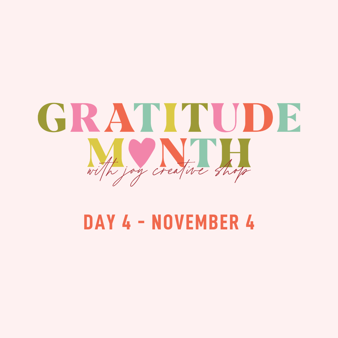 Gratitude Month 2022 : Day 4 - November 4