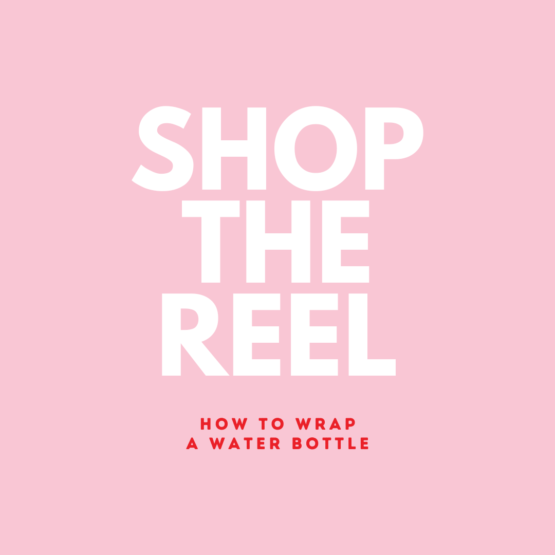 Shop the Reel : How to Wrap a Water Bottle