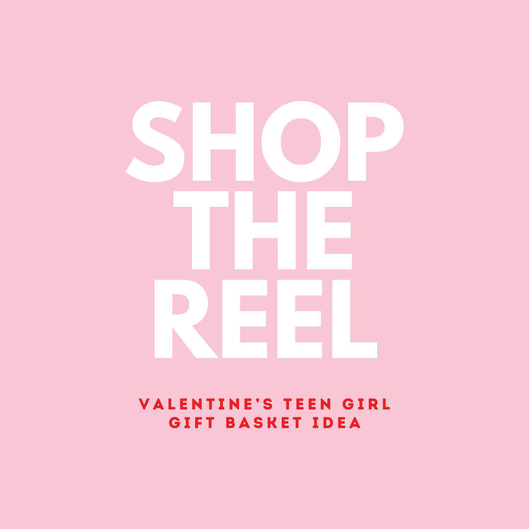 Shop the Reel: Valentine's Teen Gift Gift Basket Idea