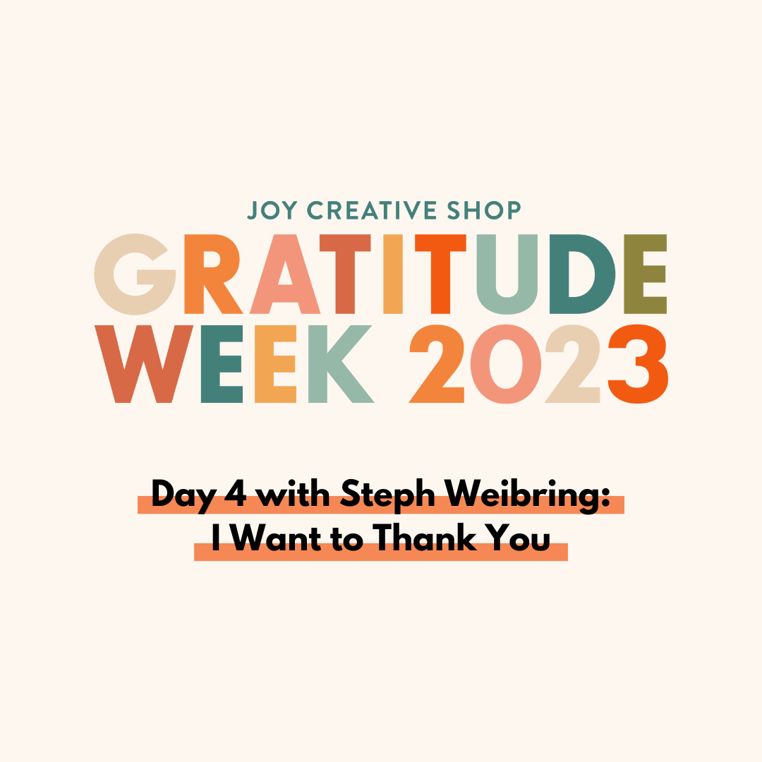 Gratitude Week Day 4 : Steph Weibring