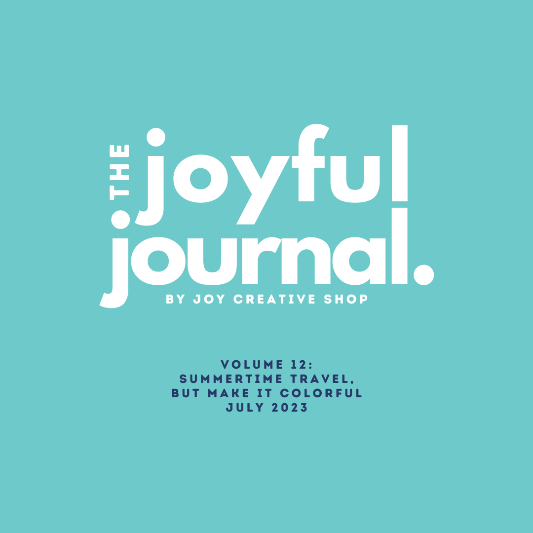 The Joyful Journal V.12 : Summertime Travel, But Make It Colorful