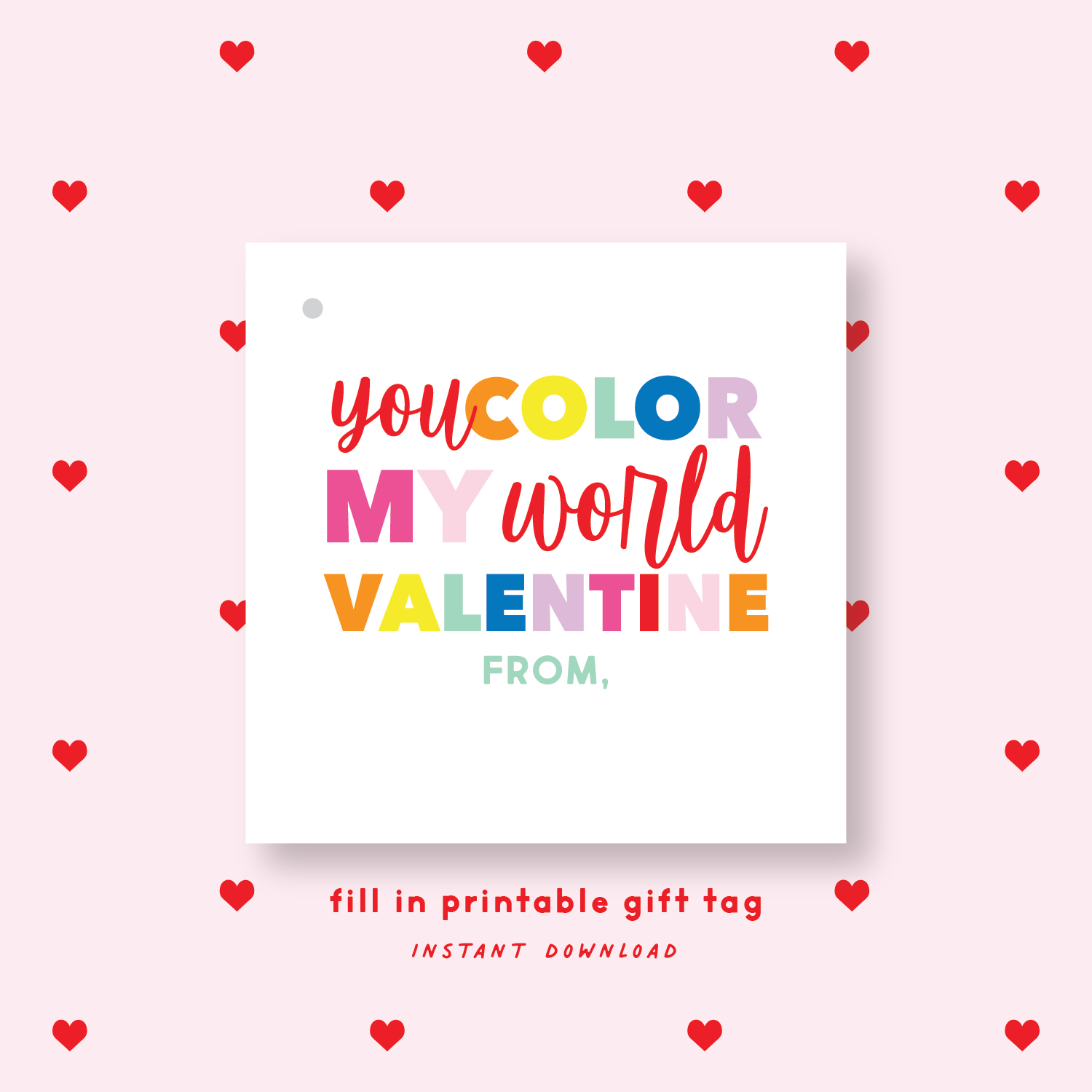 FILL IN PRINTABLE You Color My World Valentine's Gift Tag or Sticker Rainbow