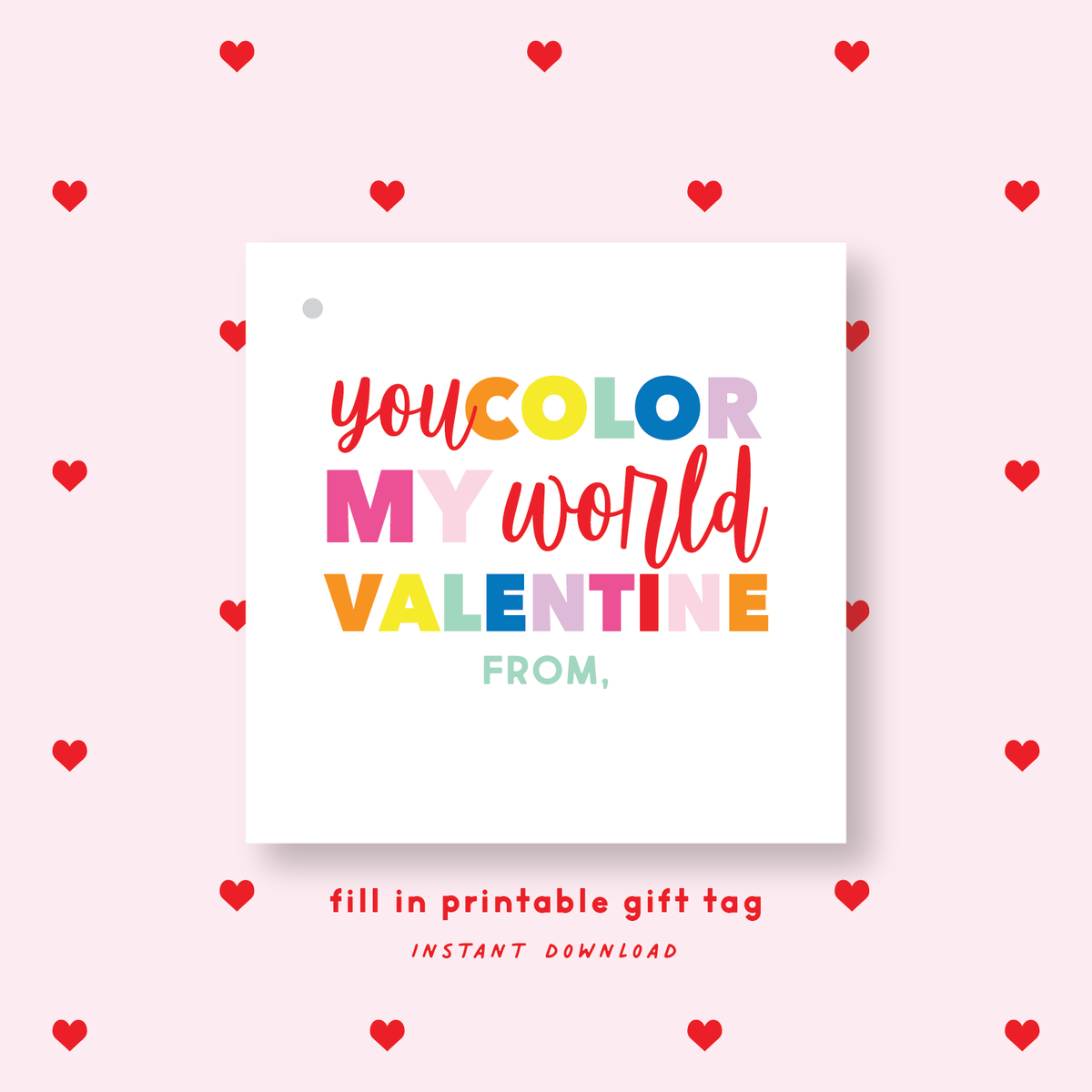 FILL IN PRINTABLE You Color My World Valentine&#39;s Gift Tag or Sticker Rainbow