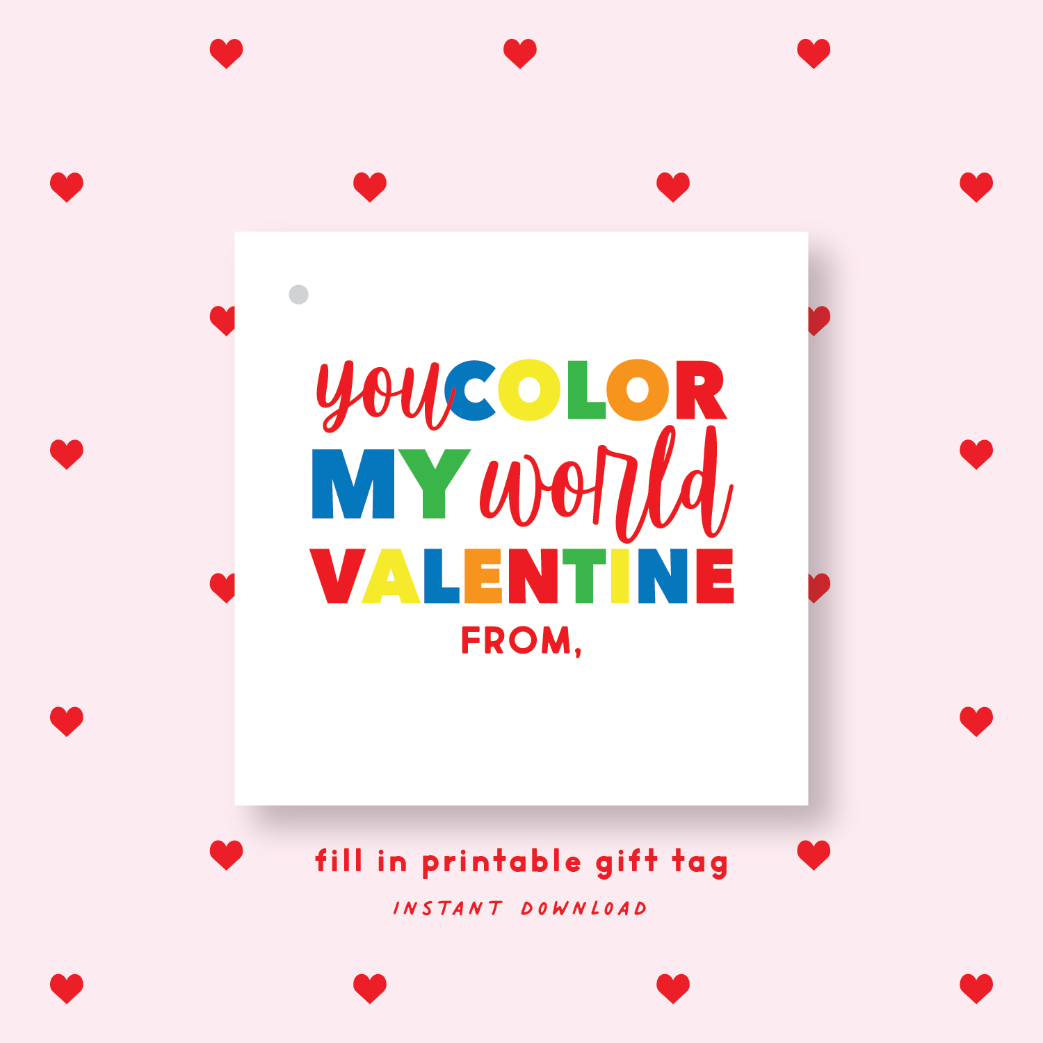 FILL IN PRINTABLE You Color My World Valentine's Gift Tag or Sticker Primary