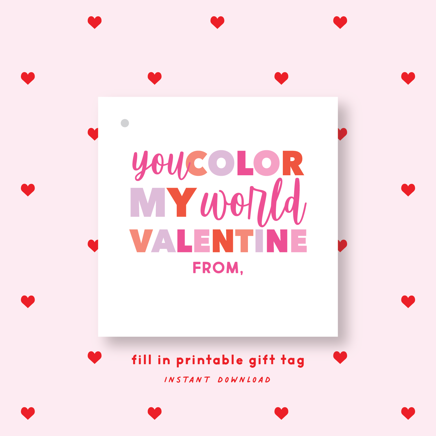 FILL IN PRINTABLE You Color My World Valentine's Gift Tag or Sticker Pink