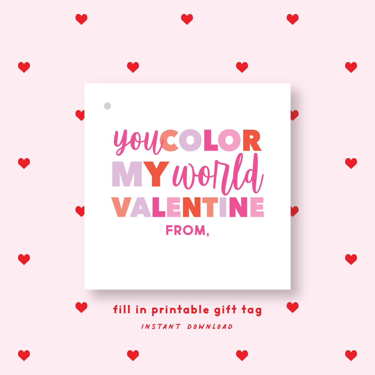 FILL IN PRINTABLE You Color My World Valentine&#39;s Gift Tag or Sticker Pink
