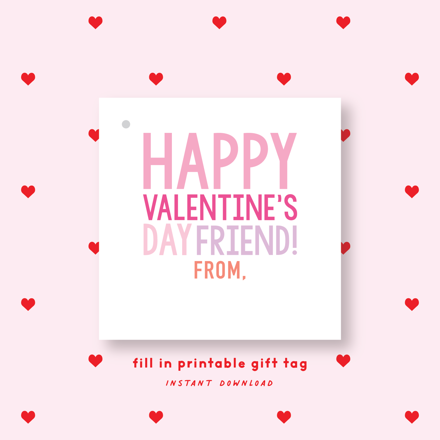 FILL IN PRINTABLE Happy Valentine's Day Friend Gift Tag or Sticker Pink