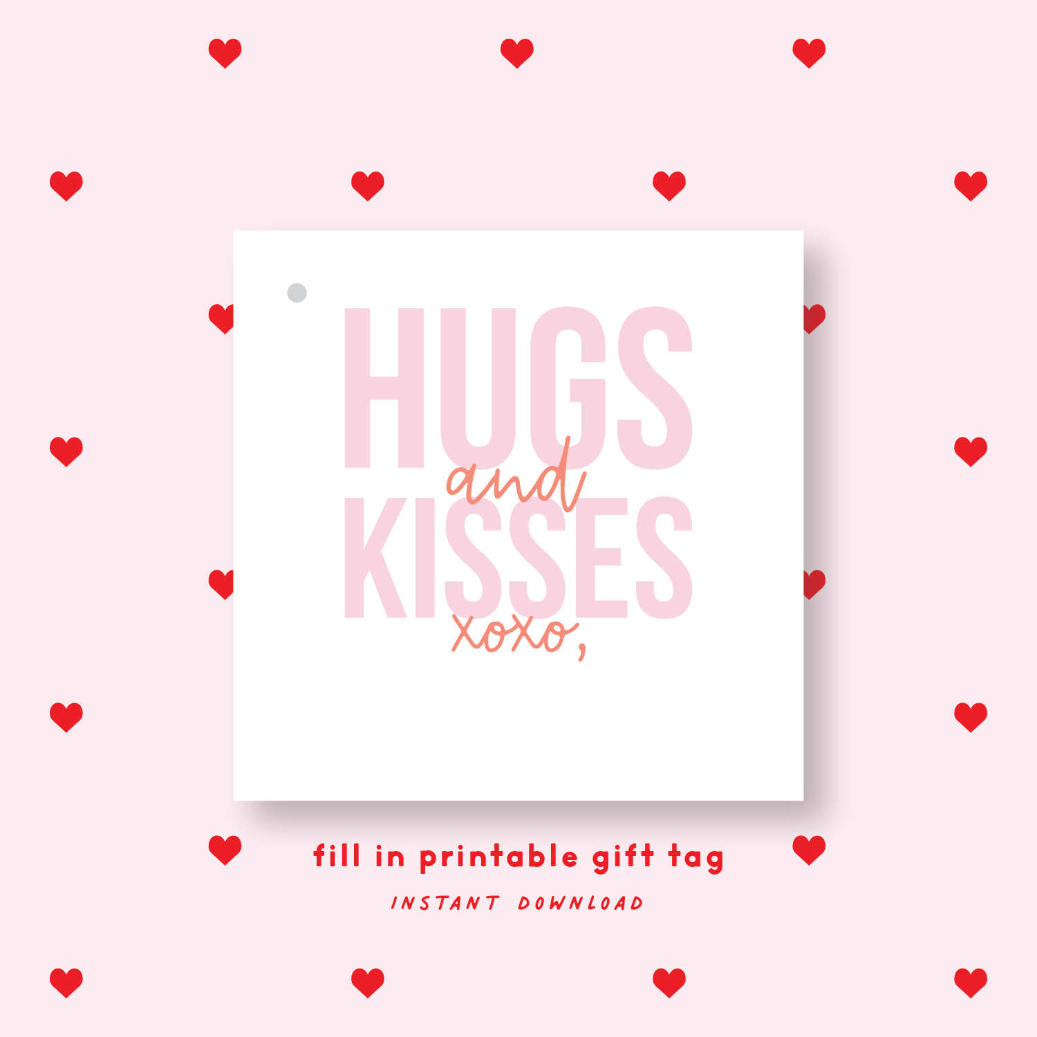 FILL IN PRINTABLE Hugs and Kisses Valentine's Gift Tag or Sticker